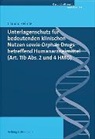 Claudio Helmle - Unterlagenschutz für bedeutenden klinischen Nutzen sowie Orphan Drugs betreffend Humanarzneimittel (Art. 11b Abs. 2 und 4 HMG)