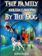John Wave - THE FAMILY HOLIDAY SAVED BY THE DOG