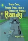 Angela Hunt - Trash Cans, Frying Pans, and a Raccoon Named Randy