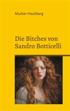Mutter Hautberg - Die Bitches von Sandro Botticelli