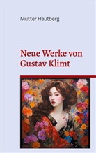 Mutter Hautberg - Neue Werke von Gustav Klimt