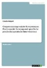 Claudia Helgert - Gruppentraining sozialer Kompetenzen. Psychosoziale Beratung und spezifische psychotherapeutische Interventionen