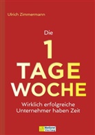 Ulrich Zimmermann - Die 1-Tage-Woche