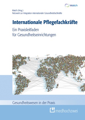 MATCH - Internationale Pflegefachkräfte Ein Praxisleitfaden für Gesundheitseinrichtungen