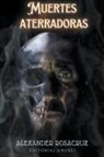 Alexander Rosacruz - Muertes Aterradoras