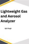 Ajit Singh - Lightweight Gas and Aerosol Analyzer