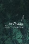 Journey Together Publishing, Journey Together Publishing Publishing - 300 Prompts for Creative Writing