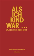 Doris Meißner-Johannknecht - Als ich Kind war ...