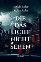 Saskia und Stefan Epler, Saskia und Stefan Epler, Stefan Epler - Die das Licht nicht sehen
