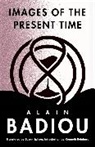 Alain Badiou - Images of the Present Time