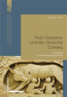 Severin Thomi - Felix Staehelin und die römische Schweiz