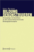 Robert Wartmann - Bildung dekonstruieren