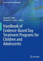 A Frazier, Elisabeth A. Frazier, Jarrod M. Leffler, Jarrod M Leffler - Handbook of Evidence-Based Day Treatment Programs for Children and Adolescents