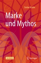 Waller, Stefan Waller, Stefan M F Waller, Stefan M. F. Waller - Marke und Mythos