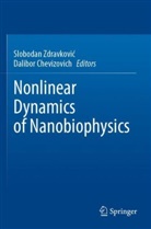 Chevizovich, Dalibor Chevizovich, Slobodan Zdravkovi¿, Slobodan Zdravkovic - Nonlinear Dynamics of Nanobiophysics