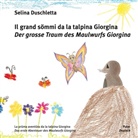 Selina Duschletta - Il grand sömmi da la talpina Giorgina / Der grosse Traum des Maulwurfs Giorgina