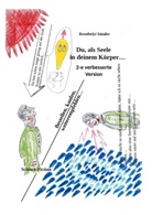 Sandor Keszthelyi - Du, als Selle in deinem Körper... 2-e verbesserte Ausgabe