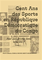Pierre Célestin Kabala Muana Mbuyi Muadianvita - Cent ans des sports en république démocratique du Congo