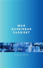 Andreas Müller - Was scheinbar passiert