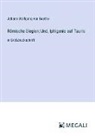 Johann Wolfgang von Goethe - Römische Elegien; Und, Iphigenie auf Tauris