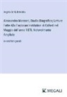 Angelo De Gubernatis - Alessandro Manzoni, Studio Biografico; Letture Fatte Alla Taylorian Institution di Oxford nel Maggio dell'anno 1878, Notevolmente Ampliate