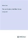 Robert Grant - The Law-Breakers; And Other Stories