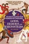 Joy Chester - 10-Minute Stories From Greek Mythology-Gods, Heroes, and Monsters