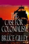 Bruce Gilley - The Case for Colonialism