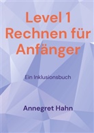 Annegret Hahn - Level 1 Rechnen für Anfänger
