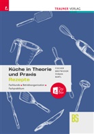 Doris Bartl, David Breitwieser, Peter Fischer, Rudolf Forjan, Rudolf u Forjan, Peter Wölfl - Küche in Theorie und Praxis - Fachkunde, Betriebsorganisation, Fachpraktikum + digitales Zusatzpaket