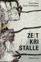 Franz Baur, Horst Thürheimer - Zeitkristalle