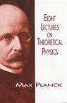 Physics, H Ed Planck, Max Planck - Eight Lectures on Theoretical Physics