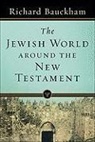 Richard Bauckham - The Jewish World Around the New Testament