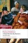 Thomas Middleton, Michael Taylor - A Mad World, My Masters and Other Plays