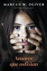 Marcus W. Oliver - Amores que Asfixian