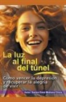Santos Omar Medrano Chura - La luz al final del túnel. Cómo vencer la depresión y recuperar la alegría de vivir