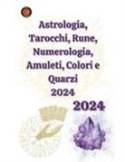 Alina A Rubi, Angeline Rubi - Astrologia, Tarocchi, Rune, Numerologia, Amuleti, Colori e Quarzi 2024
