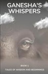 Jignesh Sapra - Ganesha's Whispers - Tales of Wisdom and Beginnings