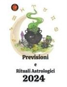 Alina A Rubi, Angeline Rubi - Previsioni e Rituali Astrologici 2024