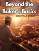Christina P. Tilton - Beyond the Baker's Basics