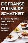 Juliette Dubois - De Franse Culinaire Schatkist
