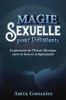 Anita Gonzalez - Magie Sexuelle pour Débutants