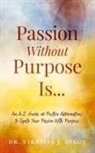 Virnitia J. Dixon - Passion Without Purpose Is