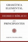 Samuel Coloma López - Gramática Elemental del Hebreo Bíblico para Principantes