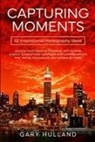 Gary Hulland - Capturing Moments