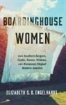 Elizabeth S. D. Engelhardt - Boardinghouse Women