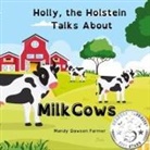 Mandy Dawson Farmer - Holly the Holstein Talks About Milk Cows