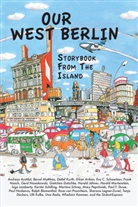Erkan Arikan, Andreas Austilat, Ralph Blumenthal, Tanja Dückers, Gretchen Dutschke, Paul F. Duwe... - Our West Berlin
