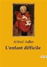 Alfred Adler - L'enfant difficile