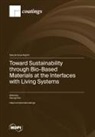 Toward Sustainability through Bio-Based Materials at the Interfaces with Living Systems